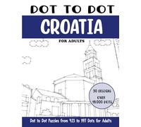 Dot to Dot Croatia for Adults: Croatia Connect the Dots Book for Adults (Over 19000 dots)