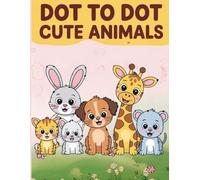 Dot to dot cute animals: activity book for kids ages 3-8 | coloring book for girls and boys | connect the dots animal book | learning numbers dot to dot