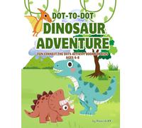 Dot-To-Dot Dinosaur Adventure: Fun Connect the Dots Activity Book for Kids Ages 4-8