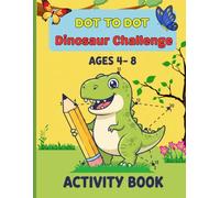 Dot to Dot Dinosaur Challenge for Kids Ages 4-8: Fun & Easy Connect-the-Dots Puzzles to Build Counting, Focus, and Fine Motor Skills