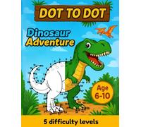 Dot to Dot Dinosaurs for Kids Ages 6-10: Connect the Dots Up to 250 | Challenging Dinosaur Puzzles | Fun & Brain-Boosting Activities