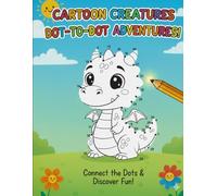 Dot to Dot Drawing Book: Fun Connect-the-Dots Activity Book with Cute Cartoon Illustrations to Boost Counting, Drawing & Motor Skills