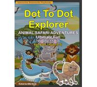 Dot to Dot Explorer Animal Safari Adventures for Kids Ages 3-5: 105 Unique Connect the Dots Puzzles Educational Activity Book for children to Build Counting and Coordination Skill