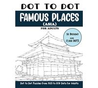 Dot to Dot Famous Places (Asia) for Adults: Famous Places in Asia Connect the Dots Book for Adults (Over 17000 dots) (Dot to Dot Books for Adults)