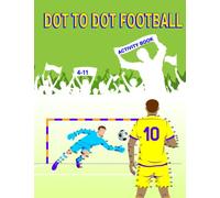 DOT TO DOT FOOTBALL: FOOTBALL ACTIVITY BOOK - CONNECT THE DOTS BOOK FÜR KIDS 4-11 - COLOURING BOOK SPORTS