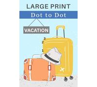 Dot to Dot for Adults Large Print - Vacation: 40 unique images to connect the numbers and color in. Fun brain game puzzles to engage your mind & ... (easy - intermediate). Solutions included.