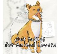 Dot to Dot for animal Lovers: 6000+ dot connecting Challenge: A Collection of Dot Puzzles Featuring Animals from Land, Sea and Sky