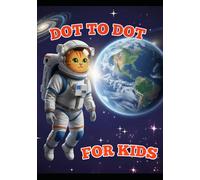 Dot To Dot For kids (A fantastic space journey)