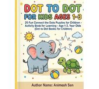 Dot to Dot for Kids Ages 1-3: 25 Fun Connect the Dots Puzzles for Toddlers and Preschoolers: An Educational Activity Book for Learning Numbers and Fine Motor Skills (Ages 1-3)