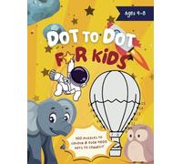 Dot to Dot for Kids: Ages 4-8: 100 Fun Connect the Dots Puzzles for Ages 4-8 | Animals, Food & Transport Themes | Educational Activity Book