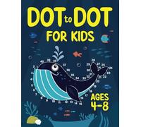 Dot to Dot for Kids Ages 4-8: 100 Fun Connect the Dots Puzzles for Children - Activity Book for Learning - Age 4-6, 6-8 Year Olds (Dot to Dot Books for Children)