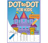 Dot to Dot For kids Ages 8 - 12:: 40 Fun Connect the Dots Pages to Learn, Color, and Play - Perfect Activity Book for Kids