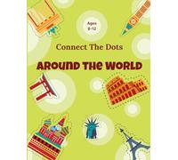 Dot to Dot for Kids Ages 8-12 - Around The World: Engaging Puzzle Activity Book with Over 100 Pages for Kids Ages 8-10 & 10-12 (Band 2) (Connect The Dots)