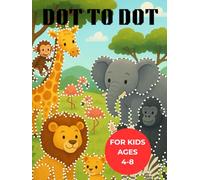 Dot to Dot for kids early ages 4-6, 6-8: Book For Children Discover Hidden Animals Activity With 100 delightful dot-to-dot puzzles
