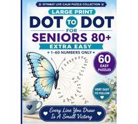 Dot-to-Dot for Seniors 80+ : Extra Easy Large Print | Relaxing Connect-the-Dots | 1-60 Numbers Only | Frustration-Free Brain Fun: 60 Easy Puzzles • ... (Istinbat Live Calm Puzzle Collection)