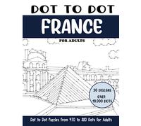 Dot to Dot France for Adults: France Connect the Dots Book for Adults (Over 19000 dots) (Dot to Dot Books for Adults)