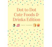 Dot to Dot Fun For Kids age 3-9: Cute Foods & Drinks Edition