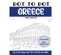 Dot to Dot Greece for Adults: Greece Connect the Dots Book for Adults (Over 18000 dots) (Dot to Dot Books for Adults)