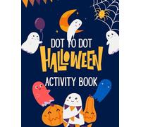 Dot-to-Dot Halloween Activity Book for Kids: Fun and Easy Connect the Dots Puzzles with Pumpkins, Ghosts, Witches, and Spooky Friends for Ages 3-7