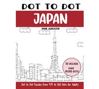 Dot to Dot Japan for Adults: Japan Connect the Dots Book for Adults (Over 19000 dots) (Dot to Dot Books for Adults)