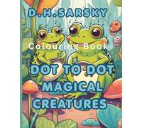 DOT TO DOT MAGICAL CREATURES: Colouring Book