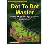Dot to Dot Master: Animal Safari Adventures Series: Volume 1: Farm to Wild Twist: 35 Connect the Dots Puzzles for Kids Ages 4-6 Educational Activity Book for children Black & White Print