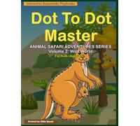 Dot to Dot Master: Animal Safari Adventures Series: Volume 2: Wild World - 35 Fun Connect the dots Puzzles for Kids Ages 4-6 Educational Activity Book for children Black & White Print