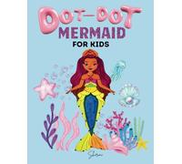 Dot-to-Dot Mermaid Book for Kids: Fun & Easy Connect-the-Dots Puzzles for Girls & Boys | Cute Mermaid, Ocean Friends, and Underwater Adventures