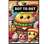 Dot to Dot Number Book: Delicious Digits: Connect the Numbers and Discover a World of Tasty Treats (Dot to Dot Books)