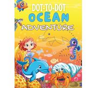 Dot-to-Dot Ocean Adventure: Activity and Coloring Book | Fun and Educational Sea Life Connect the Dots Activity Book for Kids Ages 4-8