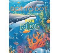 Dot to Dot Ocean Animals Coloring Book for Kids: 30 unique ocean animal dot-to-dot puzzles to complete and color for young and old