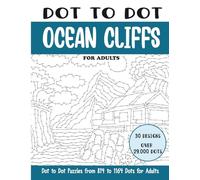 Dot to Dot Ocean Cliffs for Adults: Ocean Cliffs Connect the Dots Book for Adults (Over 29000 dots) (Dot to Dot Books for Adults)