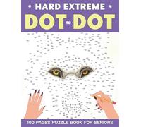 Dot to Dot Puzzle Book for Adults & Seniors: 100 Fun, Challenging & Extreme Connect-the-dot Puzzles Featuring Nature, Birds, Animals, Christmas, Sea Life & More