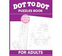 Dot To Dot Puzzles Book For Adults: 50 Fun and Challenging Dot To Dot Puzzles of Nature Scenes, Animals, Birds, Butterflies, Flowers, Christmas and More.