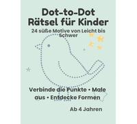 Dot-to-Dot Rätsel für Kinder - Leicht & Schwer: 24 abwechslungsreiche Punkt-zu-Punkt Motive aus Tierwelt, Natur & Fahrzeugen