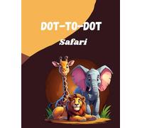 Dot-To-Dot Safari: Connect-the-Dots Adventure with Birds and Animals