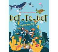 Dot to Dot Sea Creature Edition: Connect the Dots Activity Book Featuring Whales, Sharks, Turtles, and More | Fun & Learning for Preschool and ... ... Coloring & Dot-to-Dot Activity Series)