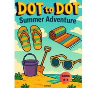 Dot-to-Dot Summer Adventure for kids ages 4-8: Fun Connect the Dots Puzzles for Children- Activity Book For Learning- Ages 4-6, 6-8 Years Old (Dot to Dot Books for Children)