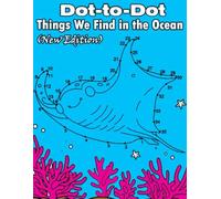 Dot-to-Dot - Things We Find in the Ocean (New Edition): A Fun and Educational Dot-to-Dot Adventure for Kids