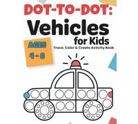 Dot-to-Dot Vehicles for Kids Ages 4-8: 52 Creative Dot Marker Vehicle Designs to Color, Play & Learn Cars, Trucks, Airplanes & More | Fun Preschool Activities & Fine Motor Skills