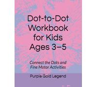 Dot-to-Dot Workbook for Kids Ages 3-5: Connect the Dots and Fine Motor Activities (My First Learning Workbook)