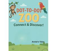 Dot-to-Dot Zoo: Connect & Discover!: Connect the Dots and Discover Cute Animals!
