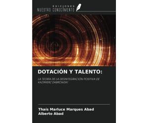 DOTACIÓN Y TALENTO:: LA TEORÍA DE LA DESINTEGRACIÓN POSITIVA DE KAZIMIERZ DABROWSKI