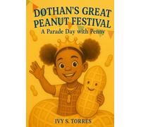 Dothan's Great Peanut Festival, A Parade Day with Penny: 'Discovering Fun, Family, and Peanuts in Dothan, Alabama"