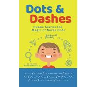 Dots and Dashes: Duane Learns the Magic of Morse Code: 1 (Disability DOESN'T MEAN Inability)