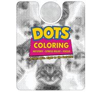 Dots Coloring - Mystery, Stress Relief, Focus: 30 Monochrome Dot Illustrations to Color - Adult Coloring Book