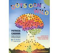 Dots Gone Wild : Intermediate level: Progressive connect-the-dots activity book to improve focus, logic, and planning skills