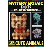 Dots Mosaic Color by Number: Cute Animals for Adults and Teens: 100 Animal Designs on Black Background with Master Color Palette