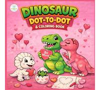 Dots of Love: Dinosaur Dot-to-Dot & Coloring Book: Valentine’s Day Activity Book for Kids Ages 3-6 | Connect the Dots, Coloring Pages & Preschool Learning Fun (Tiny Thinkers)