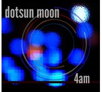 Dotsun Moon - 4:00 Am